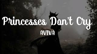 AVIVA -  Princess Don't Cry (Lyrics)