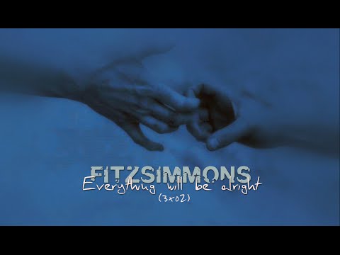 FitzSimmons || Everything will be alright (3x02)