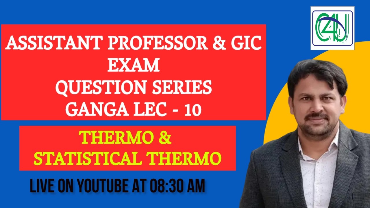 ASSISTANT PROFESSOR EXAM | QUESTION SERIES | GANGA LEC - 10 | THERMO & STATISTICAL THERMO| C4U