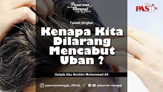 Faidah Singkat : KENAPA KITA DILARANG MENCABUT UBAN | Ustadz Abu Ibrohim Muhammad Ali