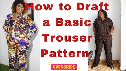 HOW TO DRAFT A BASIC TROUSER PATTERN.