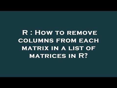 R : How to remove columns from each matrix in a list of matrices in R?