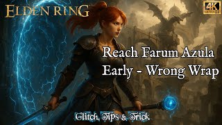 Elden Ring Glitch Early Access To Crumbling Farum Azula Wrong Warp Guide Patch 1.16.1 4K