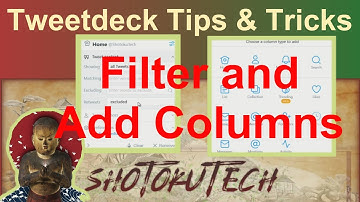 Tweetdeck Basics Filtering and Add Columns