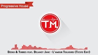 Dzeko \u0026 Torres feat. Delaney Jane - L'amour Toujours (Tiësto Edit)