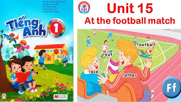 TIẾNG ANH LỚP 1/BÀI 15/AT THE FOOTBALL MATCH/ macmillan
