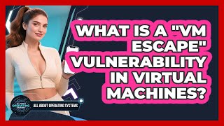 What Is A "VM Escape" Vulnerability In Virtual Machines? - All About Operating Systems