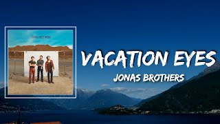 Jonas Brothers - Vacation Eyes Lyrics