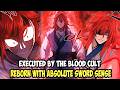 [CHAP 1- 161] EXECUTED BY THE BLOOD CULT, REBORN WITH ABSOLUTE SWORD SENSE || MANHWA NANCY RECAP