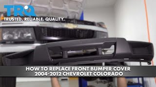 How to Replace Front Bumper Cover 2004-2012 Chevrolet Colorado