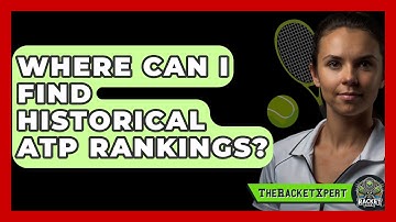 Where Can I Find Historical ATP Rankings? - The Racket Xpert