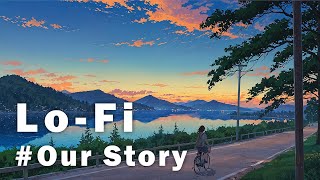 𝐏𝐥𝐚𝐲𝐥𝐢𝐬𝐭 Lo-Fi 'Our Story' เพลงที่หวานและสดชื่นเหมาะสำหรับฟังในฤดูร้อน