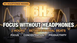 Focus Without Headphones — 16Hz Beta Monaural Beats · Focus & Study Music (2 Hours)