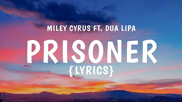 Miley Cyrus - Prisoner (Lyrics) ft. Dua Lipa