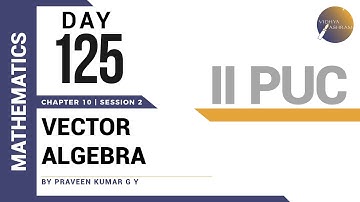 DAY 125 | MATHEMATICS | II PUC | VECTOR ALGEBRA | L2