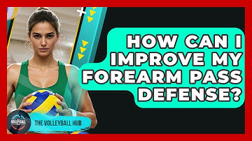How Can I Improve My Forearm Pass Defense? - The Volleyball Hub
