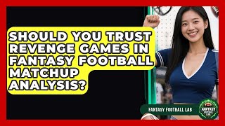 Should You Trust Revenge Games In Fantasy Football Matchup Analysis? - Fantasy Football Lab