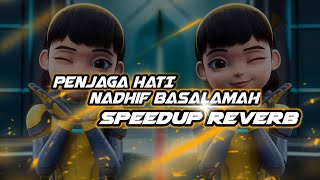 PENJAGA HATI - NADHIF BASALAMAH (SpeedUp Reverb)