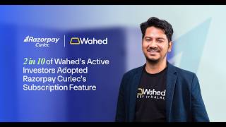 How Wahed Automated Its Investor’s Regular Contributions with Razorpay Curlec