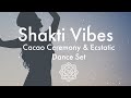 Shakti vibes  cacao ceremony  ecstatic dance