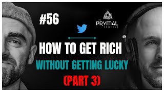 How to Get Rich (Without Getting Lucky) PART 3 | 56