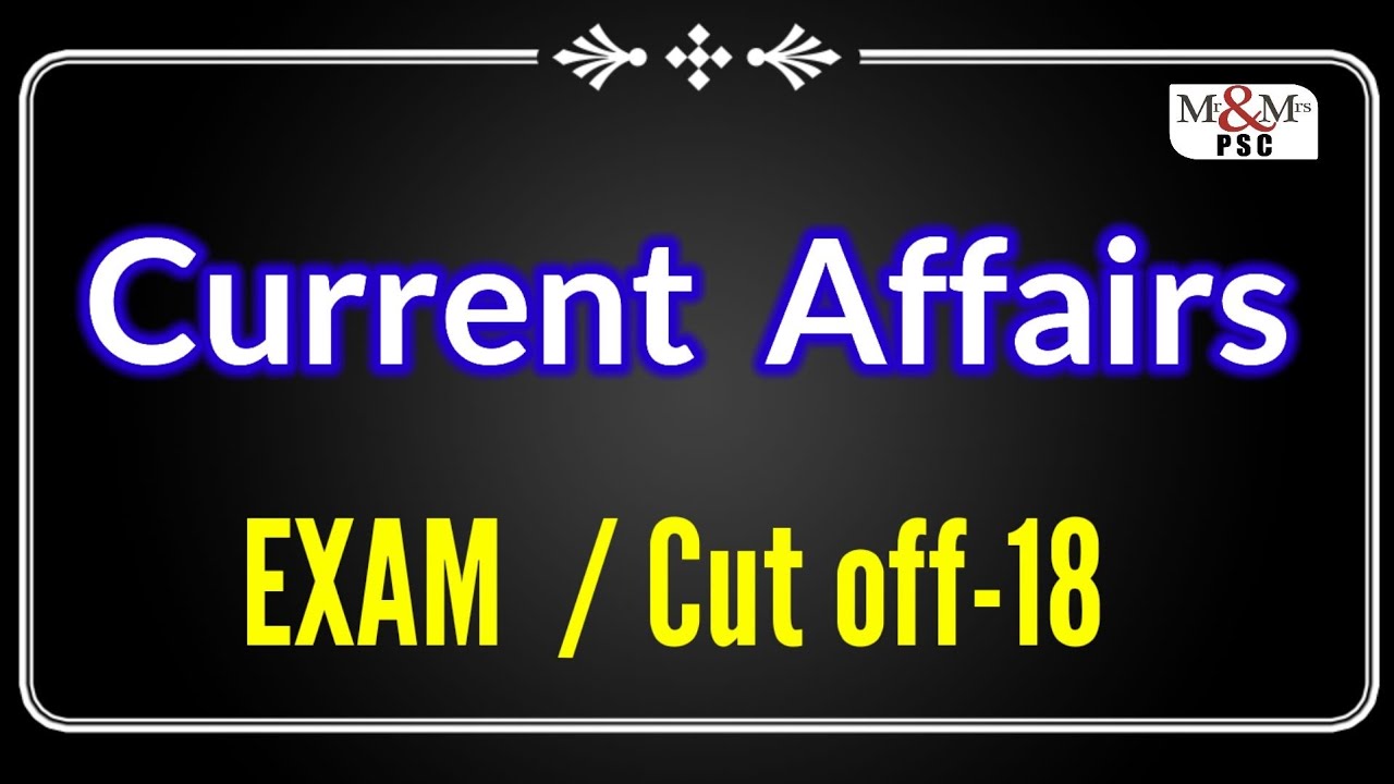 Current Affairs. Exam - Cut off -18.  LDC, LGS, DEGREE LEVEL