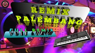 REMIX PALEMBANG FULL REMIX LIVE KORG PA600