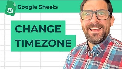 How to Change Time Zone in Google Sheets