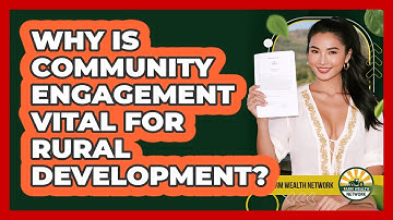 Why Is Community Engagement Vital For Rural Development? - Farm Wealth Network