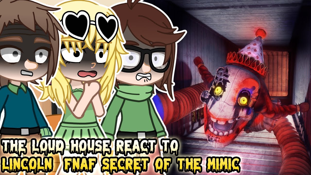 Реакция «Мой шумный дом» на Линкольна из FNAF Secret of The Mimic GAMEPLAY || Реакция Gacha ||