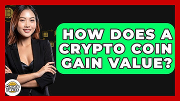 How Does A Crypto Coin Gain Value? - CryptoBasics360.com