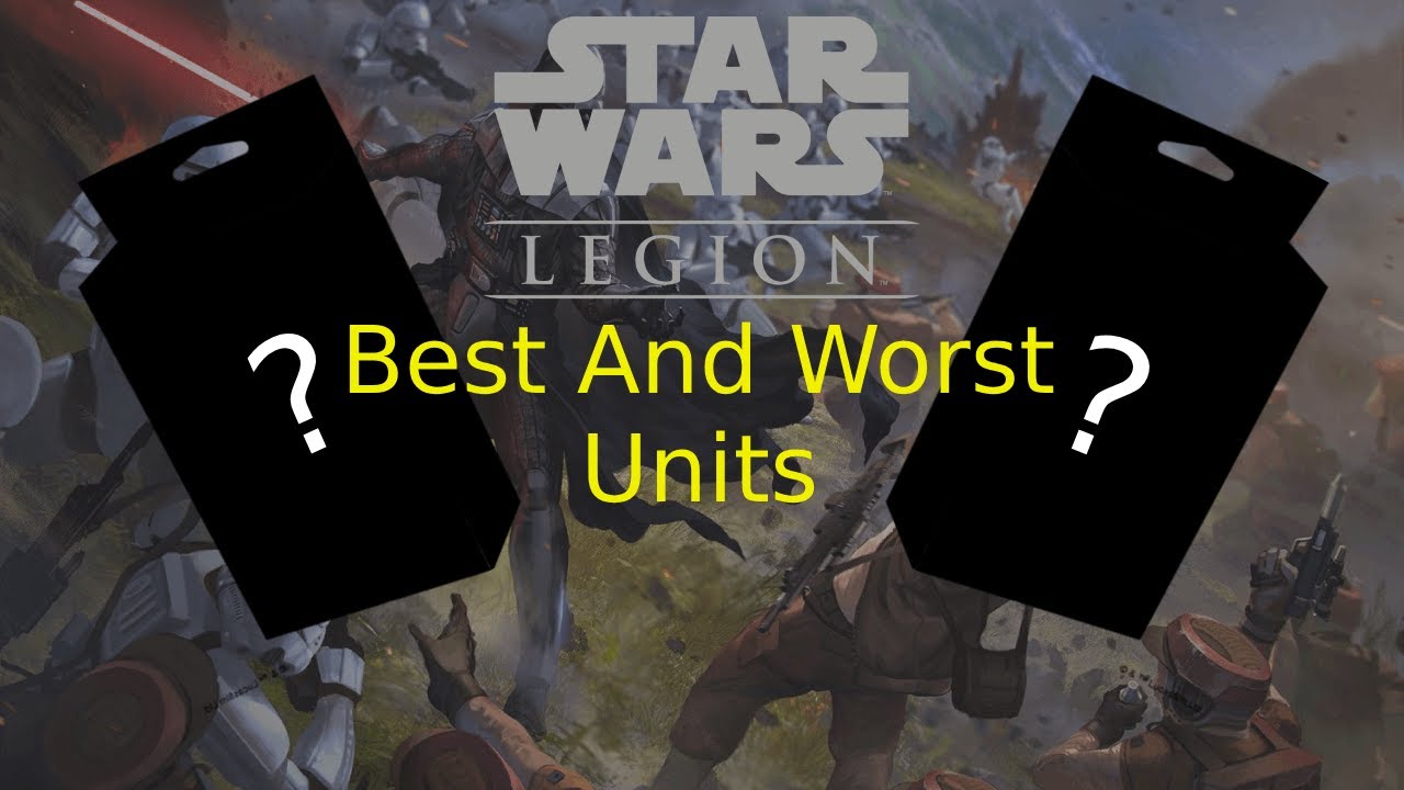 Star Wars Legion: Each Factions Best And Worst Units - Youtube