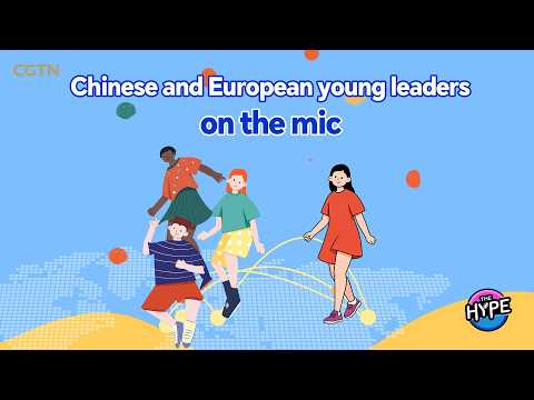 The Hype – China-Europe young leaders shaping a shared future