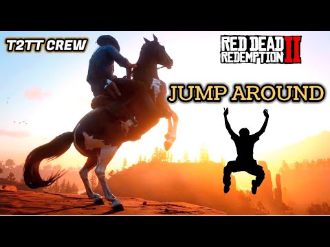 RDR2 ►T2TT CREW►► JUMP AROUND 🎶🎶🎶😎👊