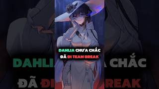 DAHLIA chưa chắc đã đi với team Break!