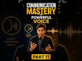 Powerful Voice Ka Secret Kya Hai? | Communication Mastery Part 11