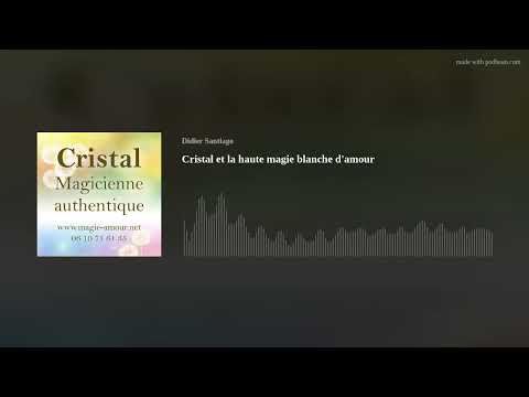 Cristal et la haute magie blanche d’amour