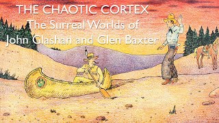 Chaotic Vortex: The Surreal Worlds of John Glashan and Glen Baxter PV