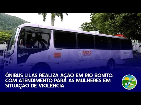 Ônibus Lilás realiza ação em Rio Bonito, com atendimento para as mulheres em situação de violência