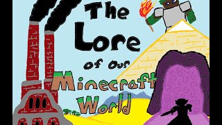 The Lore of Our Minecraft World: REMASTERED (1 year anniversary special)