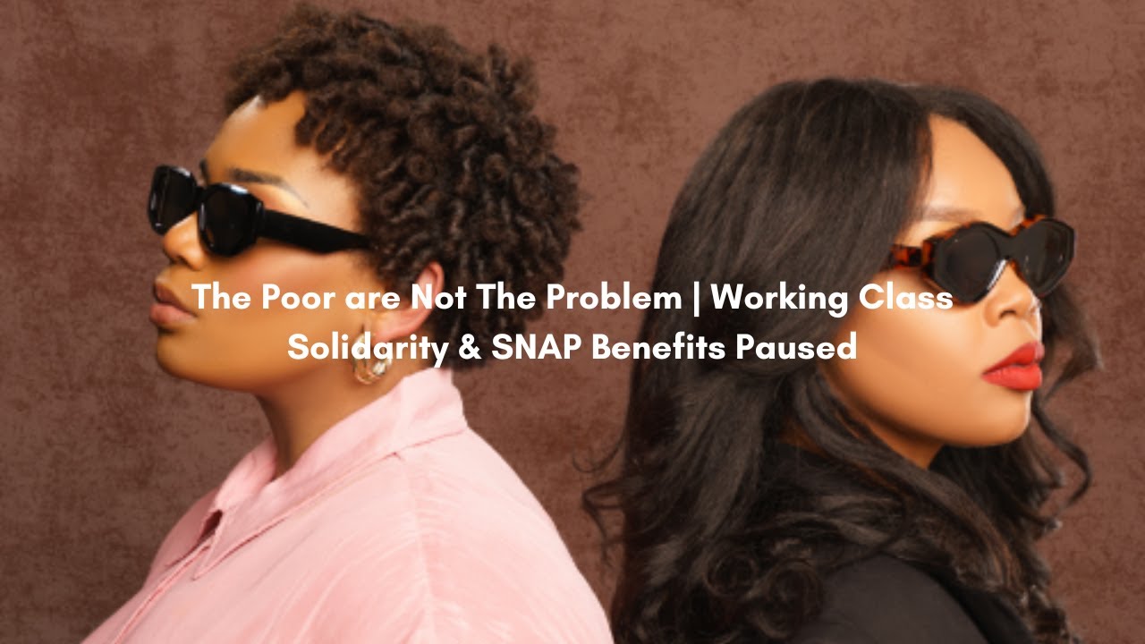 The Poor are Not The Problem | Working Class Solidarity & SNAP Benefits Paused | WOTA | Ep. 30