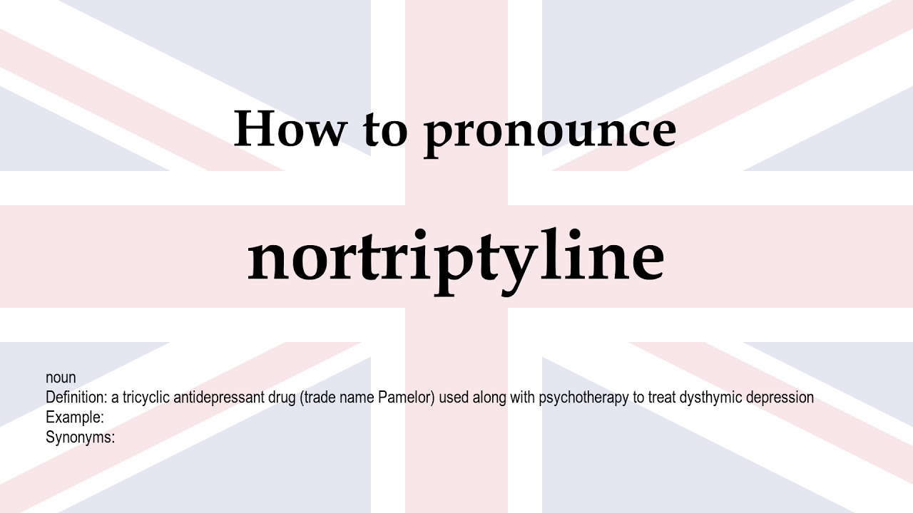 How To Pronounce nortriptyline Meaning YouTube