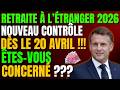 Retraite à l’étranger 2026 : Nouveau contrôle dès le 20 avril, êtes-vous concerné ?