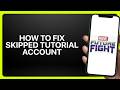 How To Fix Skipped Tutorial Account in Marvel Future Fight! Tutorial