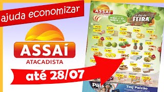 ASSAI OFERTAS ATE 28 07 PROMOCAO DIA DE FEIRA AJUDA ECONOMIZAR