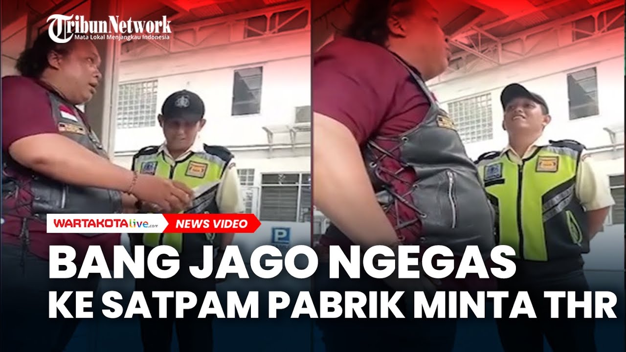 Bang Jago Ngegas Ke Satpam Pabrik Minta THR Ke Perusahaan