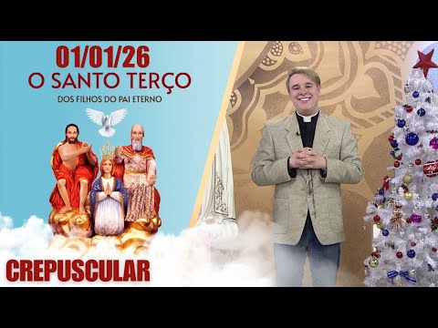 O Santo Terço dos Filhos do Pai Eterno - Crepuscular - 01/01/26