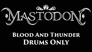Mastodon Blood And Thunder DRUMS ONLY