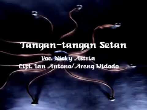 Nicky Astria ~ Tangan-Tangan Setan