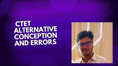 CTET CDP ALTERNATIVE CONCEPTION AND ERRORS IN LEARNING PROCESS